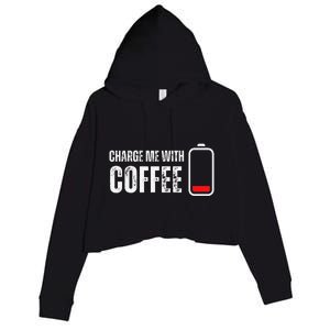 Charge Me With Coffee Funny Caffeine Coffee Lover Crop Fleece Hoodie