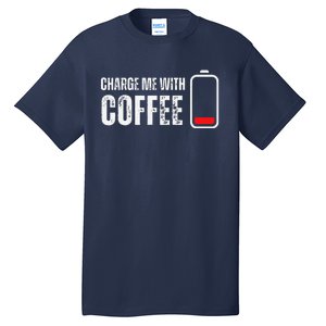 Charge Me With Coffee Funny Caffeine Coffee Lover Tall T-Shirt