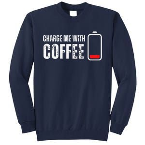 Charge Me With Coffee Funny Caffeine Coffee Lover Tall Sweatshirt