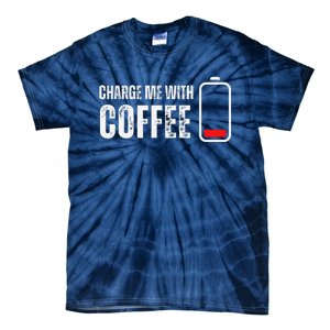 Charge Me With Coffee Funny Caffeine Coffee Lover Tie-Dye T-Shirt