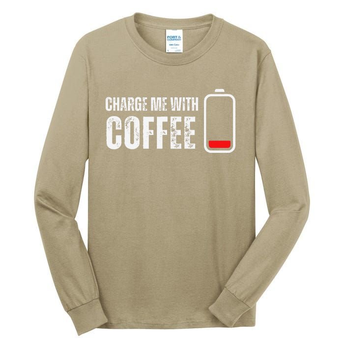 Charge Me With Coffee Funny Caffeine Coffee Lover Tall Long Sleeve T-Shirt