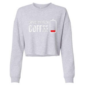 Charge Me With Coffee Funny Caffeine Coffee Lover Cropped Pullover Crew