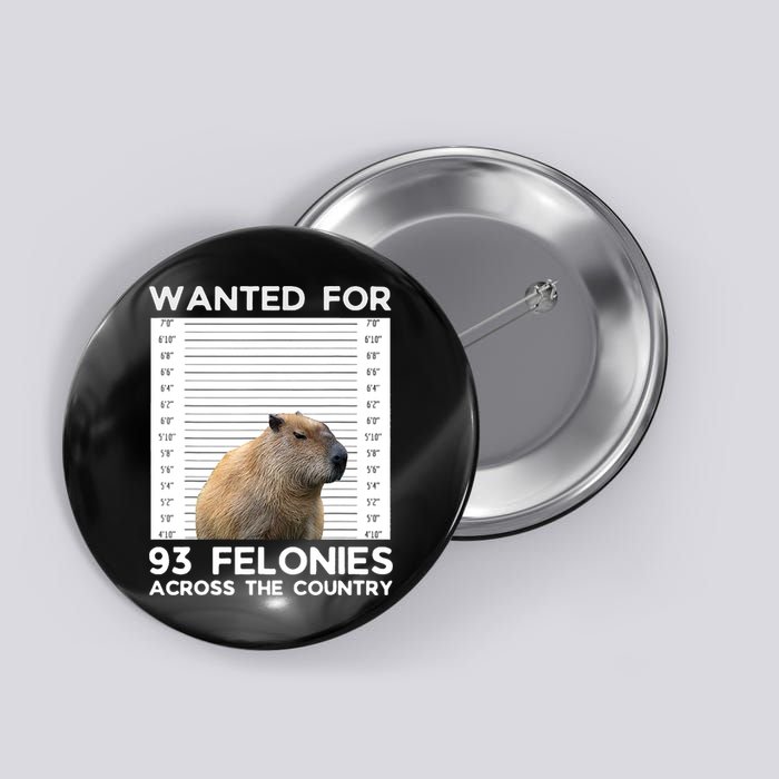 Capybara Mugshot Wanted For 93 Felonies Across The Country Button