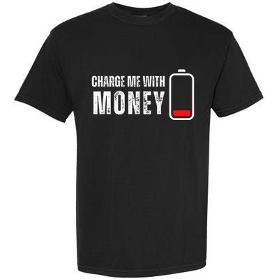 Charge Me With Money Funny Cash Money Lover Garment-Dyed Heavyweight T-Shirt