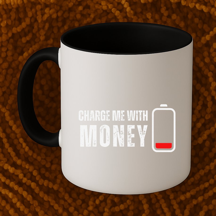 Charge Me With Money Funny Cash Money Lover Mug