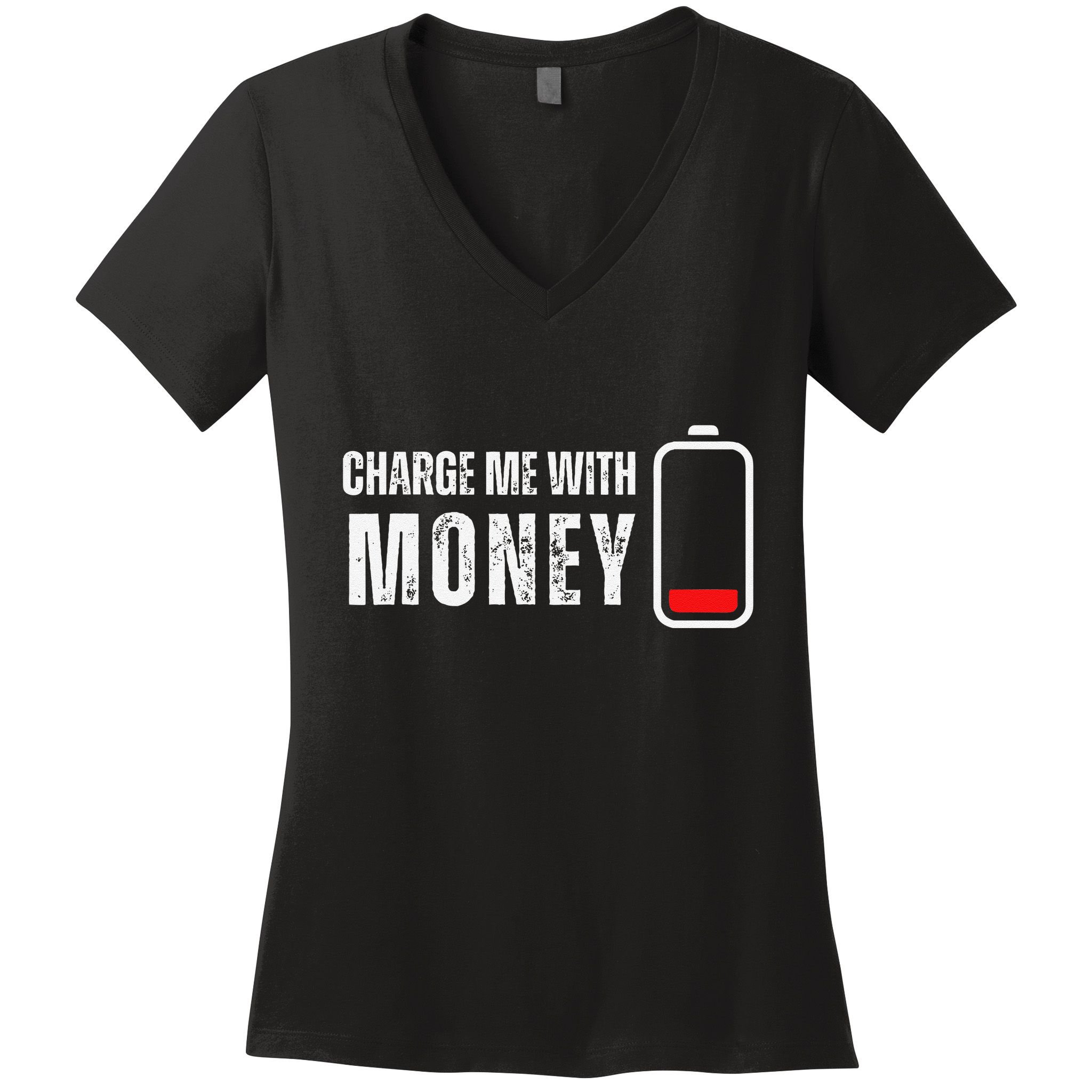 Charge Me With Money Funny Cash Money Lover Women's V-Neck T-Shirt