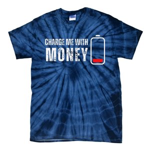 Charge Me With Money Funny Cash Money Lover Tie-Dye T-Shirt