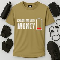 Charge Me With Money Funny Cash Money Lover Cooling Performance Crew T-Shirt