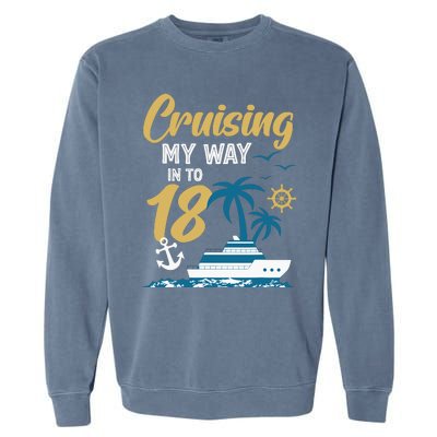 Cruising My Way Into 18th Birthday Cruise 18 Years Old Garment-Dyed Sweatshirt