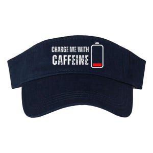 Charge Me With Caffeine Funny Coffee Lover Valucap Bio-Washed Visor