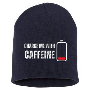 Charge Me With Caffeine Funny Coffee Lover Short Acrylic Beanie