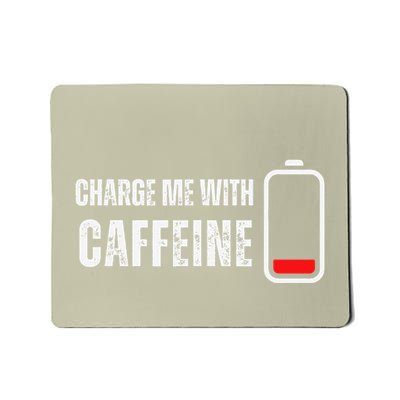 Charge Me With Caffeine Funny Coffee Lover Mousepad