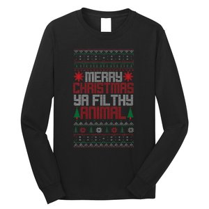 Christmas Merry Xmas Ya Filthy Animal Meme Lol Ugly Xmas Long Sleeve Shirt