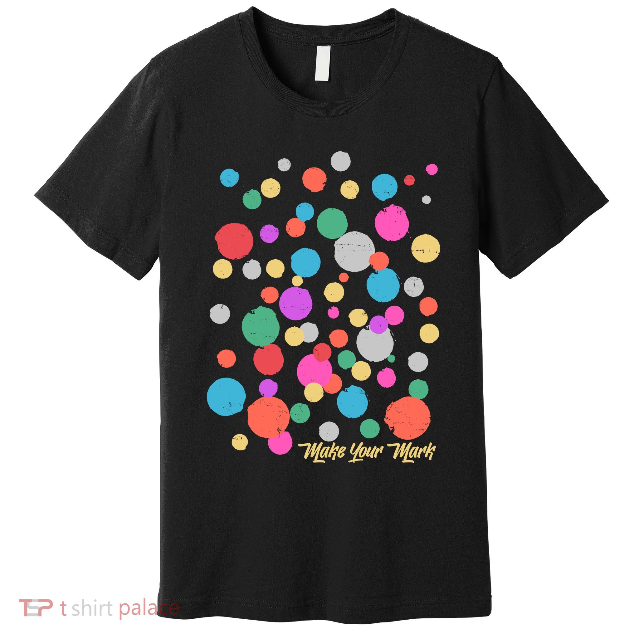Cute Make You Mark International Dot Day Premium T-Shirt