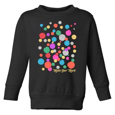 Cute Make You Mark International Dot Day Toddler Sweatshirt