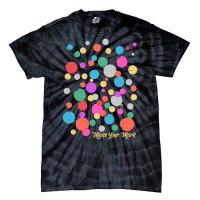 Cute Make You Mark International Dot Day Tie-Dye T-Shirt