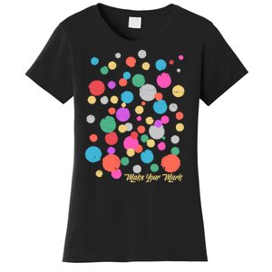 Cute Make You Mark International Dot Day Women's T-Shirt