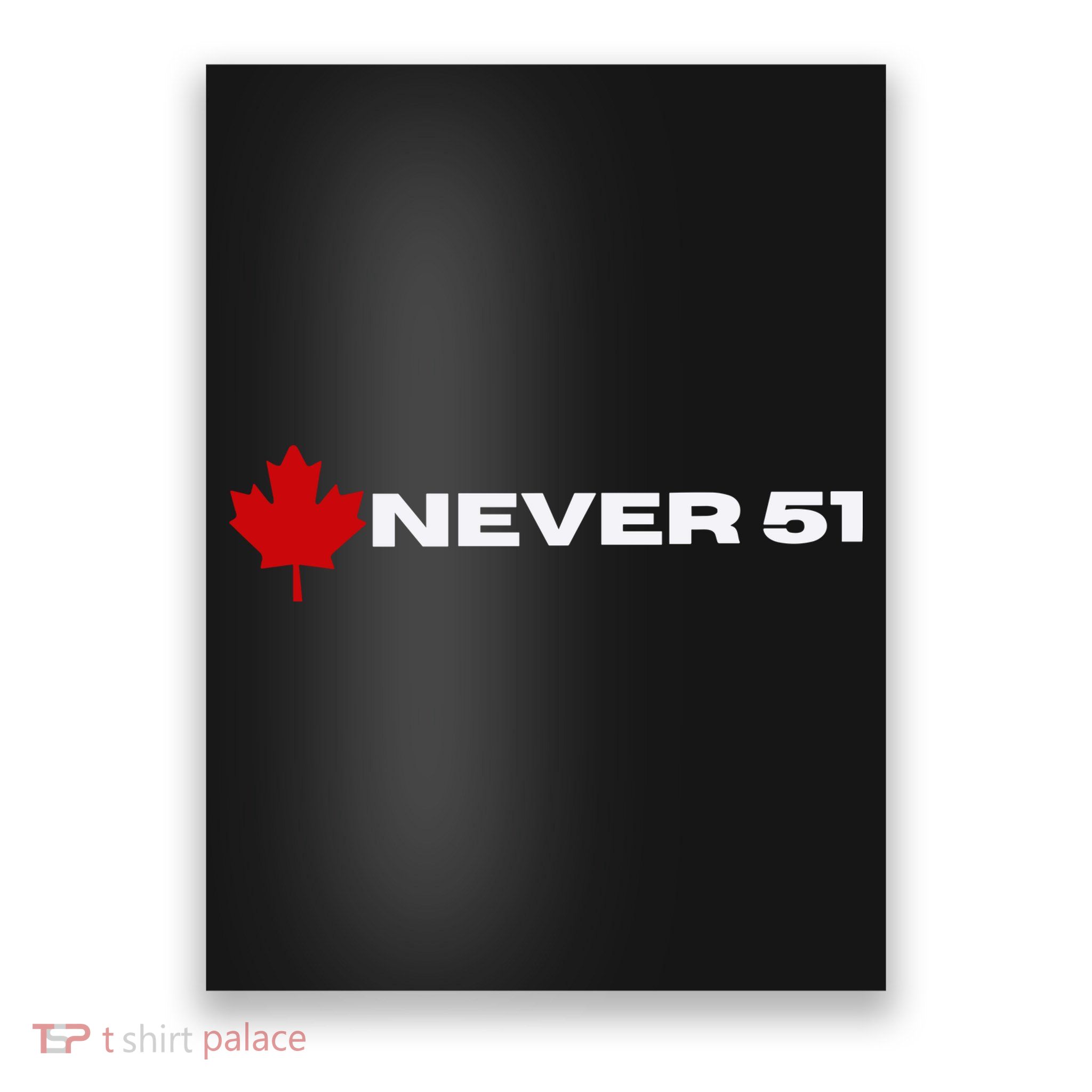 Canada Never 51. Poster