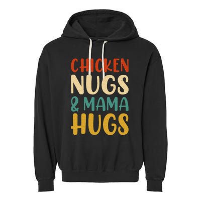 Chicken Nugs and Mama Hugs Nuggets Foodies Lovers Garment-Dyed Fleece Hoodie