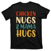 Chicken Nugs and Mama Hugs Nuggets Foodies Lovers T-Shirt