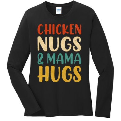 Chicken Nugs and Mama Hugs Nuggets Foodies Lovers Ladies Long Sleeve Shirt