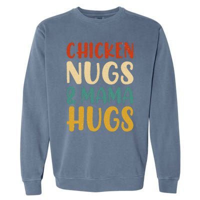 Chicken Nugs and Mama Hugs Nuggets Foodies Lovers Garment-Dyed Sweatshirt