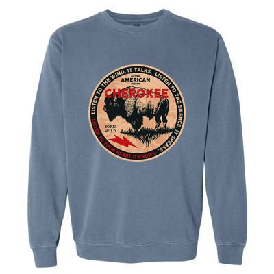 Cherokee Native American Indian Born Freedom Wild Buffalo Garment-Dyed Sweatshirt