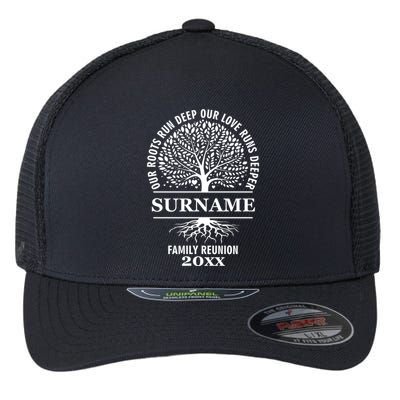 Custom Name And Year Family Reunion Our Roots Run Deep Our Love Runs Deeper Flexfit Unipanel Trucker Cap