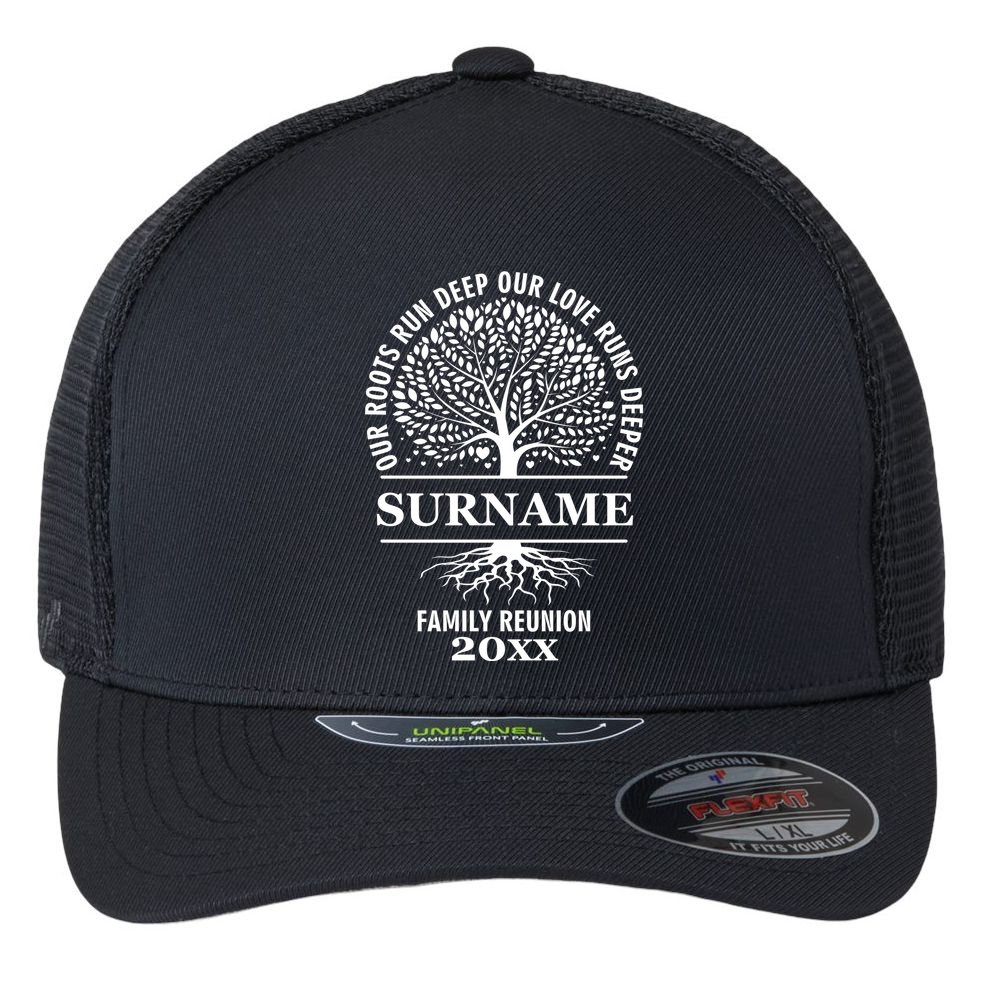 Custom Name And Year Family Reunion Our Roots Run Deep Our Love Runs Deeper Flexfit Unipanel Trucker Cap