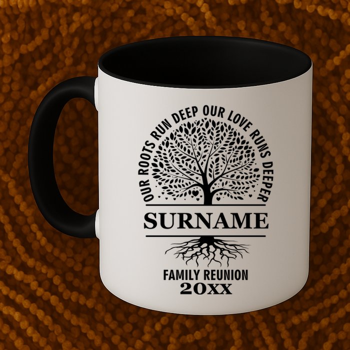 Custom Name And Year Family Reunion Our Roots Run Deep Our Love Runs Deeper Mug