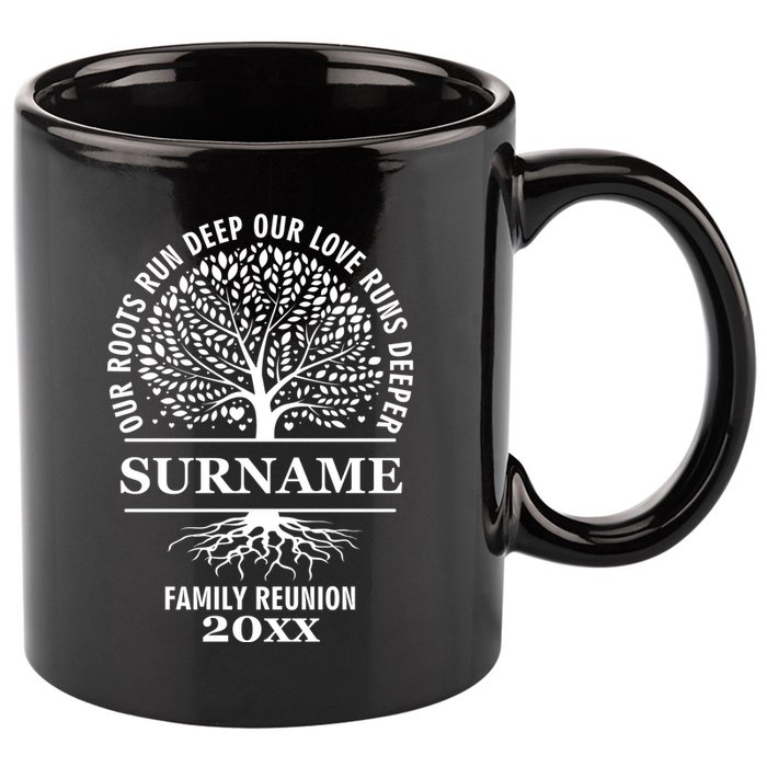 Custom Name And Year Family Reunion Our Roots Run Deep Our Love Runs Deeper 11oz C Handle Ceramic Mug