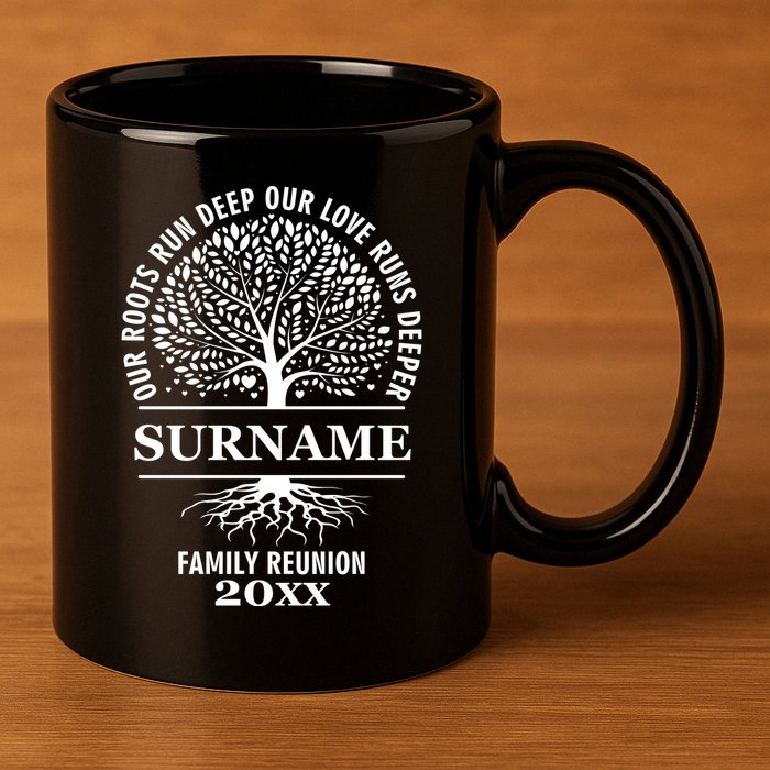 Custom Name And Year Family Reunion Our Roots Run Deep Our Love Runs Deeper 11oz C Handle Ceramic Mug