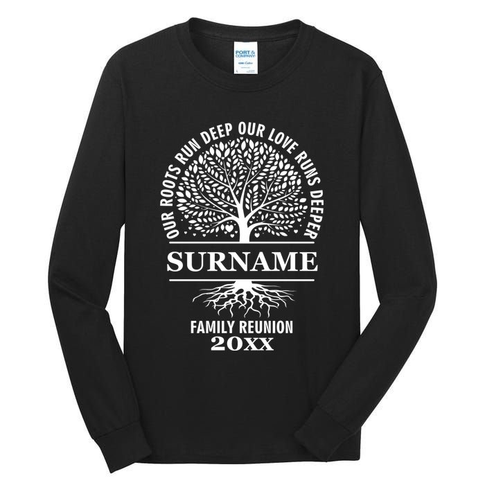 Custom Name And Year Family Reunion Our Roots Run Deep Our Love Runs Deeper Tall Long Sleeve T-Shirt