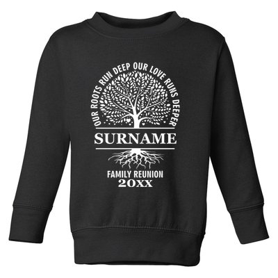 Custom Name And Year Family Reunion Our Roots Run Deep Our Love Runs Deeper Toddler Sweatshirt