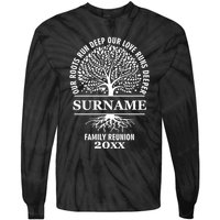 Custom Name And Year Family Reunion Our Roots Run Deep Our Love Runs Deeper Tie-Dye Long Sleeve Shirt