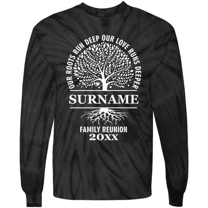Custom Name And Year Family Reunion Our Roots Run Deep Our Love Runs Deeper Tie-Dye Long Sleeve Shirt