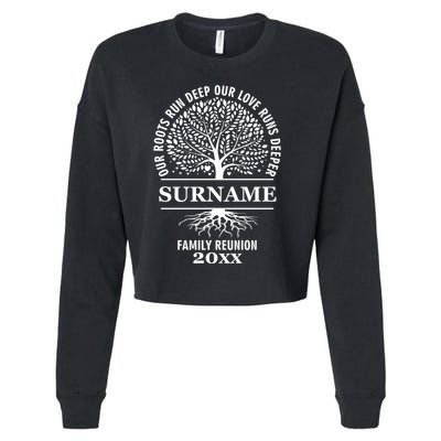 Custom Name And Year Family Reunion Our Roots Run Deep Our Love Runs Deeper Cropped Pullover Crew