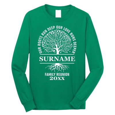 Custom Name And Year Family Reunion Our Roots Run Deep Our Love Runs Deeper Long Sleeve Shirt