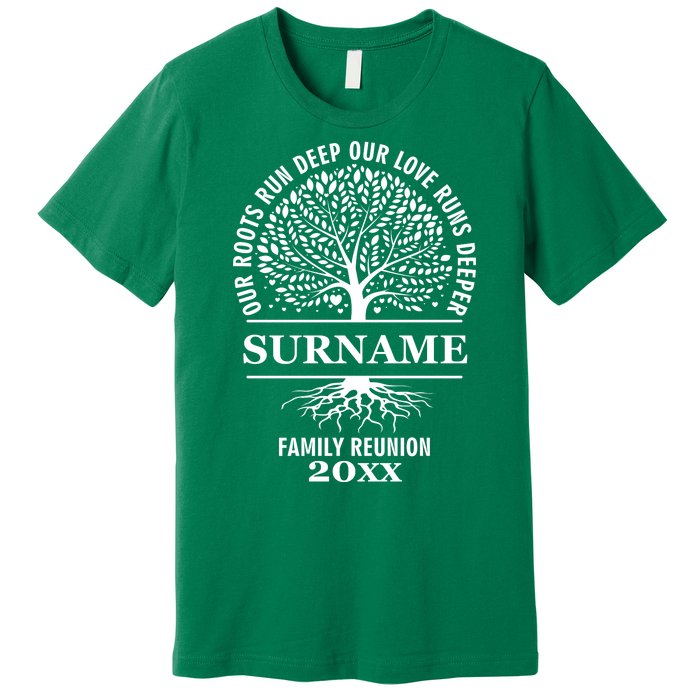 Custom Name And Year Family Reunion Our Roots Run Deep Our Love Runs Deeper Premium T-Shirt