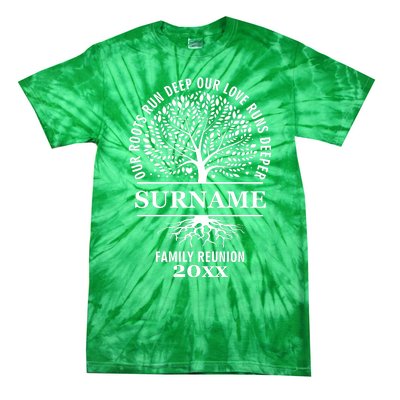 Custom Name And Year Family Reunion Our Roots Run Deep Our Love Runs Deeper Tie-Dye T-Shirt