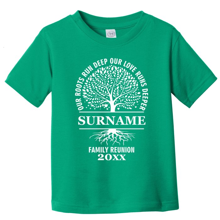 Custom Name And Year Family Reunion Our Roots Run Deep Our Love Runs Deeper Toddler T-Shirt