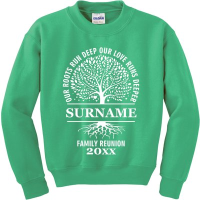 Custom Name And Year Family Reunion Our Roots Run Deep Our Love Runs Deeper Kids Sweatshirt
