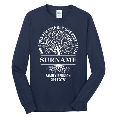 Custom Name And Year Family Reunion Our Roots Run Deep Our Love Runs Deeper Tall Long Sleeve T-Shirt