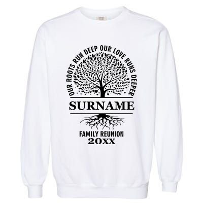 Custom Name And Year Family Reunion Our Roots Run Deep Our Love Runs Deeper Garment-Dyed Sweatshirt