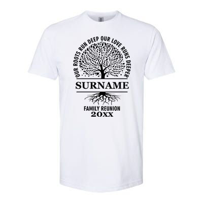 Custom Name And Year Family Reunion Our Roots Run Deep Our Love Runs Deeper Softstyle CVC T-Shirt