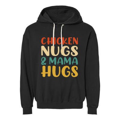 Chicken Nugs and Mama Hugs Nuggets Foodies Lovers Garment-Dyed Fleece Hoodie