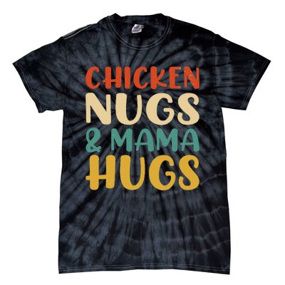 Chicken Nugs and Mama Hugs Nuggets Foodies Lovers Tie-Dye T-Shirt