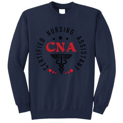 Cna Nurse Assistant Certified Nursing Assistant For Work Tall Sweatshirt