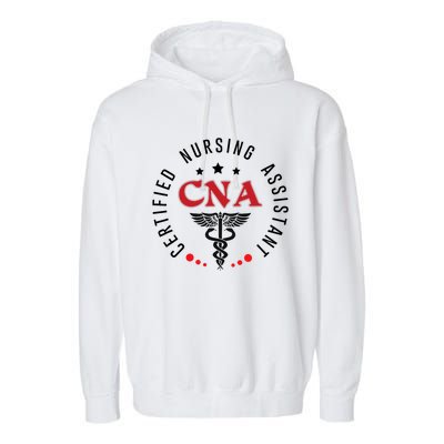 Cna Nurse Assistant Certified Nursing Assistant For Work Garment-Dyed Fleece Hoodie