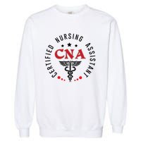 Cna Nurse Assistant Certified Nursing Assistant For Work Garment-Dyed Sweatshirt